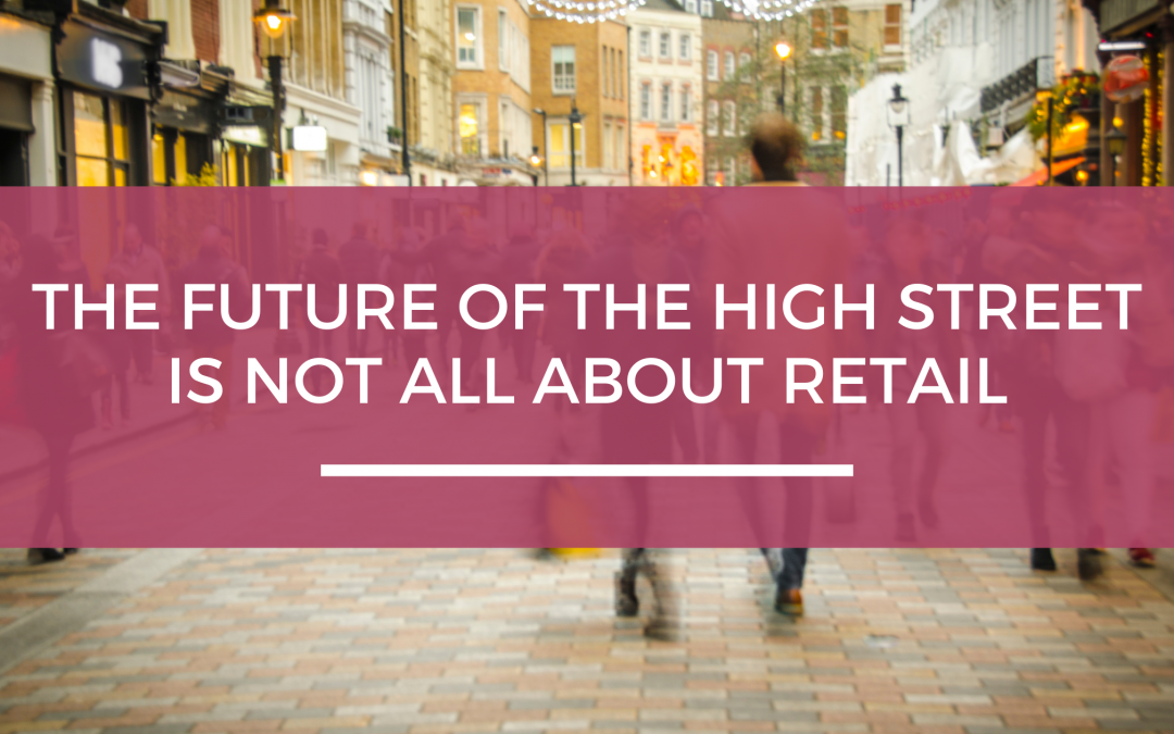 The future of the high street is not all about retail